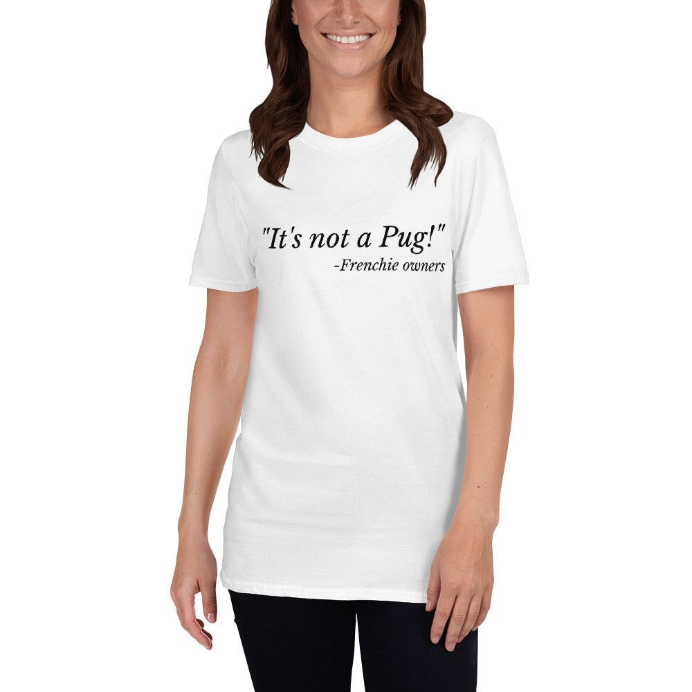 Not a Pug - Short-Sleeve Unisex T-Shirt